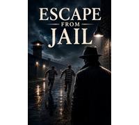Escape From Jail: The Real Escape Was Never From the Cell