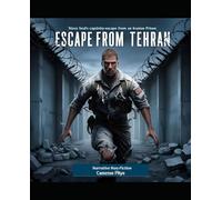 Escape From Tehran: A Navy Seal's experience in an Iranian Prison and his eventual escape