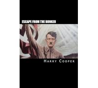 Escape from the bunker: Hitler's Escape from Berlin (Hitler Escape Trilogy)