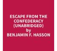 Escape From The Confederacy (unabridged) (audiolibro)