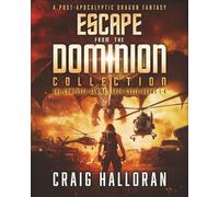 Escape from the Dominion Collection (A Post-Apocalyptic Dragon Fantasy): The Full Gamma Earth Cycle Series