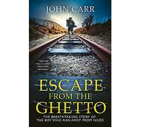 Escape From the Ghetto: The Breathtaking Story of the Jewish Boy Who Ran Away from the Nazis