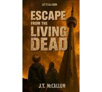 Escape from the Living Dead: A Gripping Post-Apocalyptic Zombie Novel about Freedom, Survival, and Growing Up After the End of the World (The Flesh and Blood Trilogy)