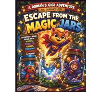 ESCAPE FROM THE MAGIC JARS: AN ACTIVITY BOOK FILLED WITH MAZES, PUZZLES, GAMES, DRAWING, COLORING & MORE (A DORIAN'S GIGI ADVENTURE)