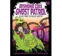 Escape from the Roller Ghoster: Volume 11 (Desmond Cole Ghost Patrol, 11)