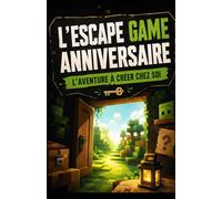 Escape Game Anniversaire à la Maison: Le kit clé en main pour créer une aventure inoubliable pour enfants (6-12 ans)