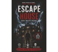 Escape House: The Maze Book: Can You Outsmart the House Before It Traps You Forever?