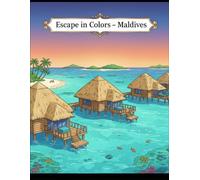 Escape in color - Maldives: A Relaxing Tropical Coloring Book for Adults Featuring Beach and Island Scenes.