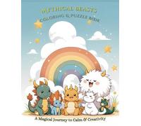 Escape into Legend: A Mythical Beasts Coloring & Puzzle Book - 25 Legendary Creatures & 20 Brain Teasers for Cozy Fantasy & Creative Wonder: Where ... Mystical Realms Puzzle & Coloring Collection)