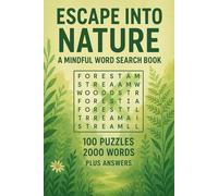 Escape Into Nature A Mindful Word Search Book: 100 Nature Word Search Puzzles Featuring 2,000 Calming Words for Relaxation and Mindfulness (Train Your Brain Puzzle Series)