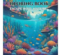 Escape into Nature: Adult coloring book: Unwind in Nature's Serenity