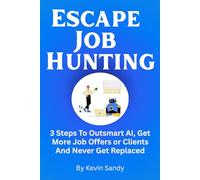 Escape Job Hunting: Outsmart AI to get more job offers, without useless applications or interviews.