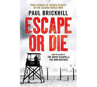 Escape or Die: Perfect for fans of Damien Lewis' SAS Great Escapes