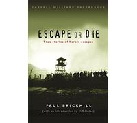 Escape or Die: True Stories of Heroic Escapes (Cassell Military Paperbacks) by Paul Brickhill (2003-05-08)