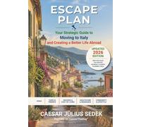 Escape Plan: Your Strategic Guide to Moving to Italy and Creating a Better Life Abroad (Escape Plan: Insider Guides to Retiring in Europe)
