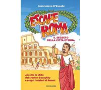 Escape Roma. Il segreto della città eterna (I Grandi)