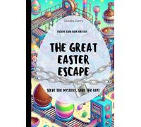 Escape room Book for kids: The Great Easter Escape: Solve the Mystery, Save the Day!