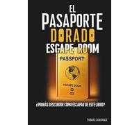 Escape Room El Pasaporte Dorado: Escape Book Un librojuego interactivo para adultos y adolescentes con enigmas, rompecabezas, juegos de ingenio y lógica (SAGA ESCAPE)
