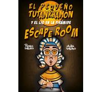 Escape Room Infantil de El Pequeño Tutankhamón y El Lío en la Pirámide: Escape Room para Jugar y Aprender Sobre El Antiguo Egipto