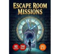 Escape Room Missions: Escape Room Puzzle Book for Kids Ages 8-12: 80 Missions • 240 Locks • Crack the Master Vault Code