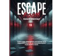 Escape Room Puzzle Challenge: Crack Codes, Solve Ciphers and Uncover What Happened in Room 13 - An Interactive Mystery Puzzle Book for Adults