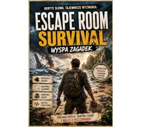 Escape Room z fabułą: Survival na Bezludnej Wyspie: Interaktywna książka z zagadkami logicznymi i praktycznymi lekcjami survivalu. Podejmuj decyzje, zdobywaj zasoby i walcz o przetrwanie.
