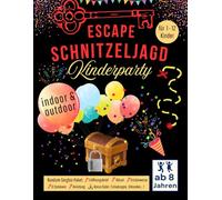Escape Schnitzeljagd Kinderparty: Für drinnen und draußen - Rundum-Sorglos-Paket. Coole und spannende Schatzsuche für Kindergeburtstag oder Kinderparty