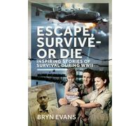 Escape, Survive - or Die: Inspiring Stories of Survival During WWII