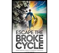 ESCAPE THE BROKE CYCLE: From Financial Stress to Financial Confidence