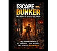Escape the Bunker: A Survival Escape Room Puzzle Book: A Story-Driven Puzzle Adventure with Logic Games, Ciphers, Mazes and Brain Teasers for Teens and Adults