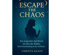 Escape the Chaos im Haushalt und Büro: Mit Magie und Methode zu Klarheit (Exit Games und Escape-Serie - Erkenne dich. Entscheide dich. Befreie dich. - Deine Reise durch Räume, Rollen und Realitäten)