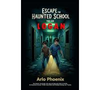 Escape the Haunted School: You Are Logan: Two friends. Two books. One way out-help each other in real life. An Interactive Survival Thriller Game Book with Multiple Endings and Puzzles.
