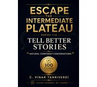 Escape The Intermediate Plateau: Book 1: Tell Better Stories