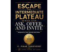 Escape the Intermediate Plateau: Book 5: Ask, Offer, and Invite