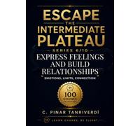Escape the Intermediate Plateau: Book 6: Express Feelings and Build Relationships