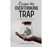 Escape the Overthinking Trap: Science-backed methods to overcome worry and reclaim your peace of mind.