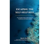 Escape the Self Help Reef: How Big-Stage Inspiration Keeps You Shallow, and the Architecture You Need for Real Change (Martin Rothery | The Nine Realms Institute)