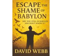 Escape The Shame Of Babylon