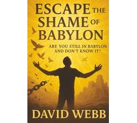 Escape The Shame Of Babylon