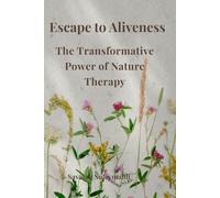 Escape to Aliveness: The Transformative Power of Nature Therapy