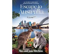 ESCAPE TO AUSTRALIA: ALL YOU NEED TO KNOW ABOUT VISITING OR MOVING TO AUSTRALIA