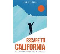 Escape to California: Misadventures in America's Golden State
