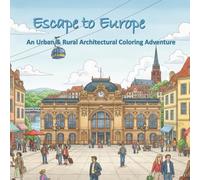Escape to Europe: An Urban & Rural Architectural Coloring Adventure