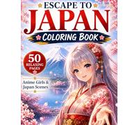 Escape to Japan Coloring Book: 50 Relaxing Pages of Japanese Seasons, Kimono Girls and Anime Style Art (Moody＆Cozy)