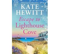 Escape to Lighthouse Cove: The BRAND NEW romantic coastal escape from million-copy bestseller Kate Hewitt for 2026