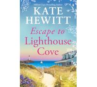 Escape to Lighthouse Cove: The BRAND NEW romantic coastal escape from million-copy bestseller Kate Hewitt for 2026