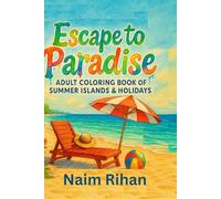 Escape to Paradise: Adult Coloring Book of Summer Islands & Holidays