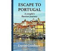 Escape to Portugal: A couple's Iberian journey (European travelogue series)