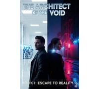 Escape To Reality: Book I: 1 (The Architect of the Void)