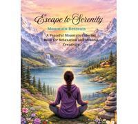 Escape to Serenity: Mountain Retreats: A Calming Coloring Book for Relaxation